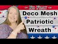 No fray deco mesh patriotic wreath dollar tree patriotic wreath tutorial no fray wreath rose bundle
