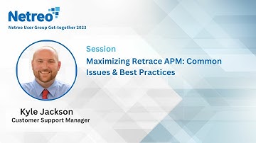 NUGGET 2023 - Maximizing Retrace APM: Common Issues & Best Practices - Kyle Jackson (Netreo)