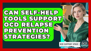 Can Self-Help Tools Support OCD Relapse Prevention Strategies? | OCD Support Space