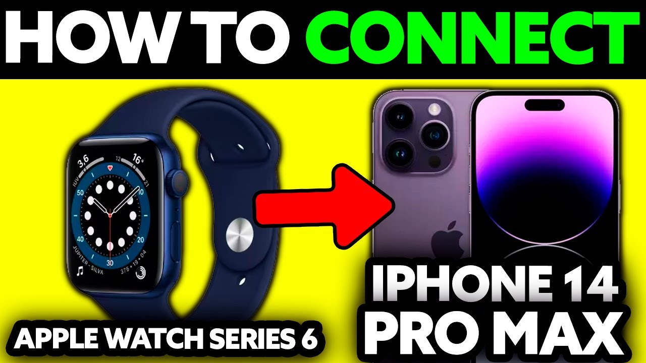 How To Connect Apple Watch Series 6 to IPhone 14 Pro Max (2025