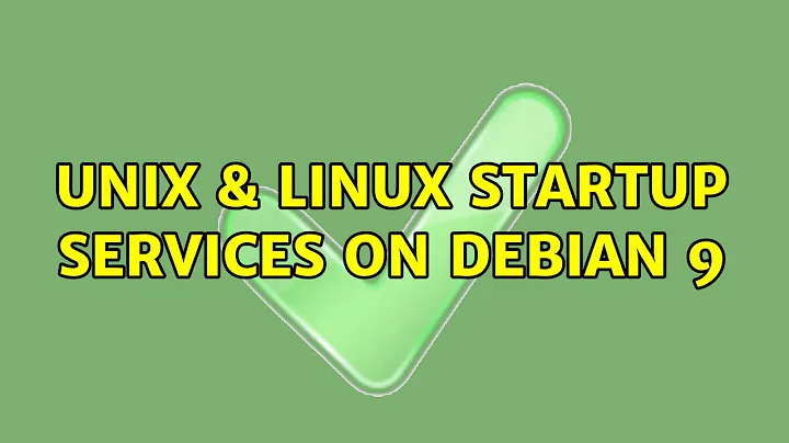 Unix & Linux: Startup services on Debian 9