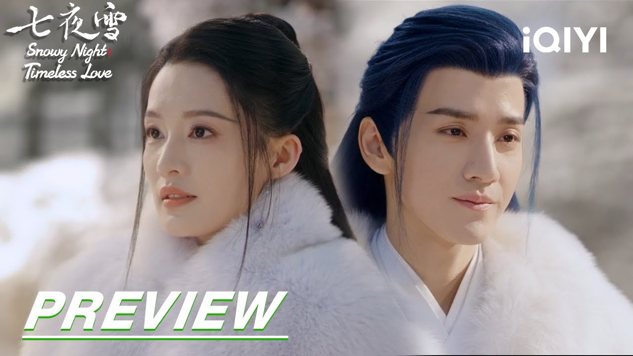 EP24 Preview | Snowy Night Timeless Love 七夜雪| iQIYI - YouTube
