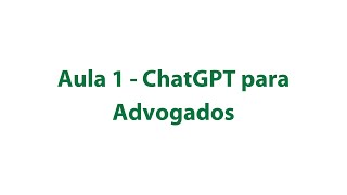 ChatGPT para advogados - Aula 1 (aberta) da Mentoria Prime de Inteligência Artificial na Advocacia