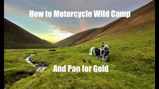 How to Motorcycle Wild Camp and Pan for Gold