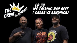 Ep 39 we talking rap Beef ( Drake VS Kendrick)