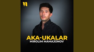 Aka-ukalar - Mirolim Mamajonov