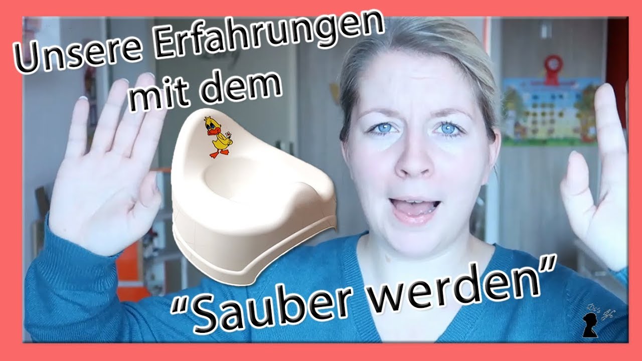 Unsere Erfahrungen Mit Dem Sauber Werden Erfahrungsbericht Tipps Youtube