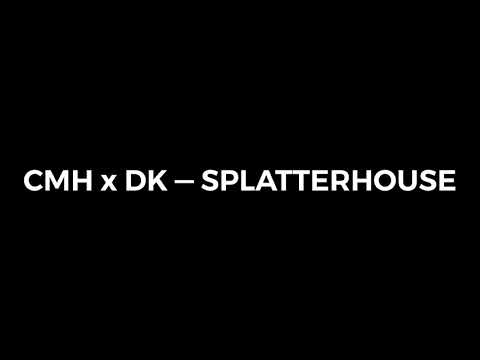 CMH x DK — SPLATTERHOUSE (lyrics)