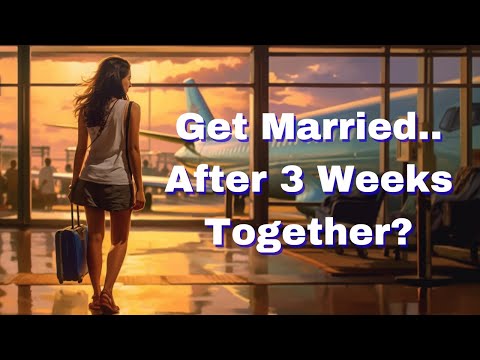 Married Within 3 Weeks.. Good Idea??