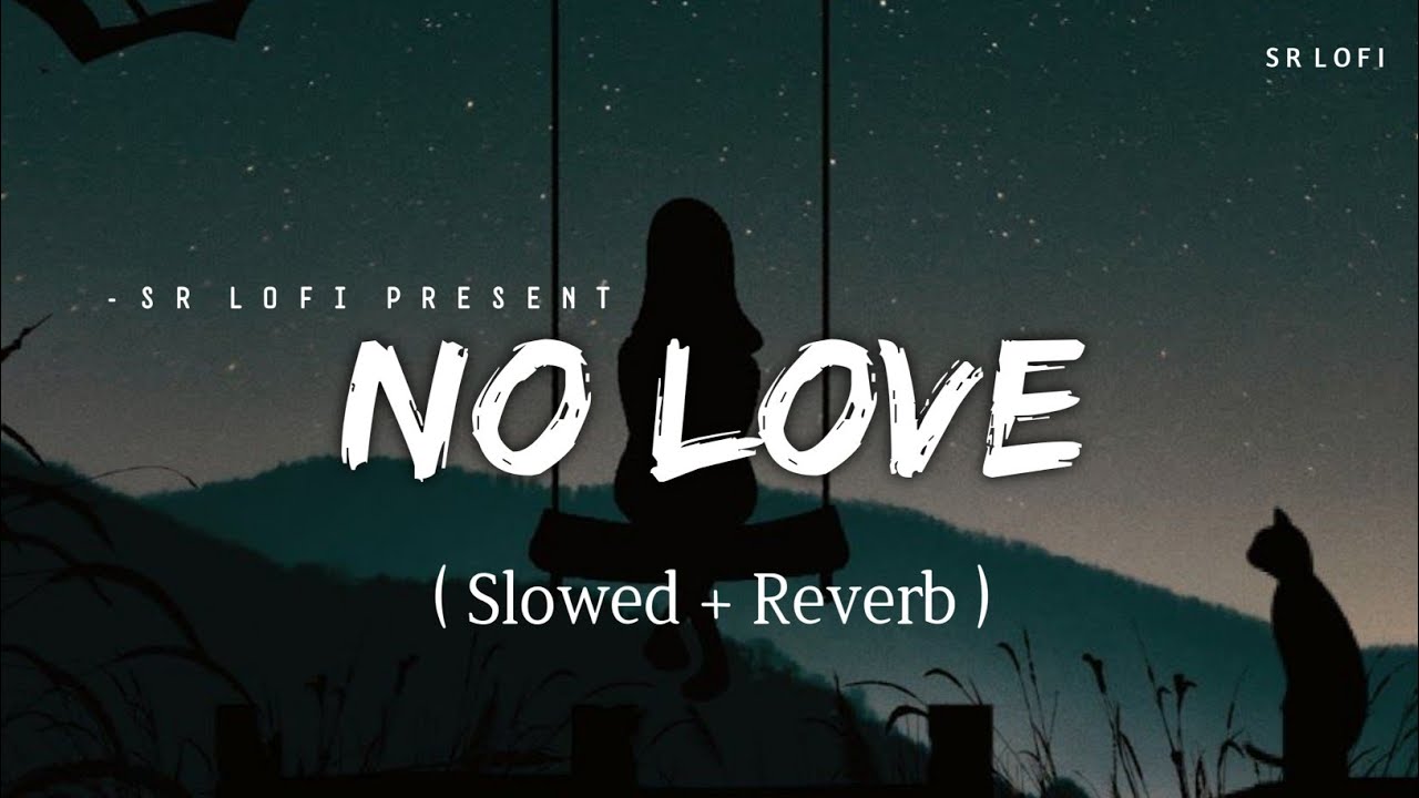 No Love - Lofi (Slowed + Reverb) | Shubh | SR Lofi - YouTube