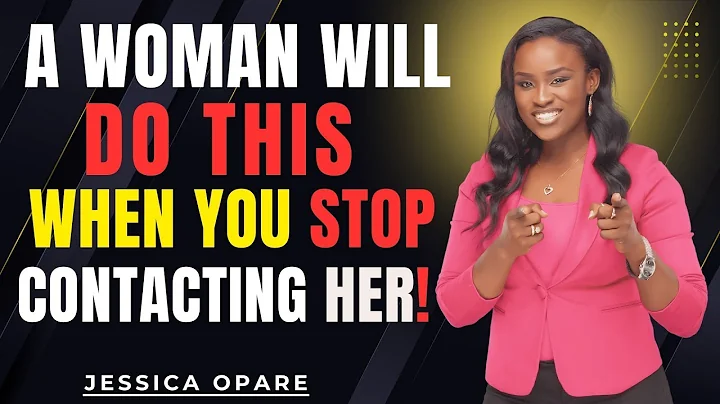 A Woman Will Do This When You Stop Contacting Her! | Jessica Opare Motivational Speech