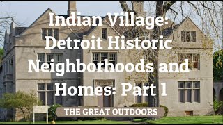 Indian Village: Detroit Historic  Neighborhoods and  Homes: Part 1