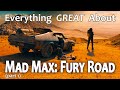 Everything GREAT About Mad Max: Fury Road! (Part 1)