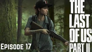 [Episode 17] Lets Play | The Last of us Part II