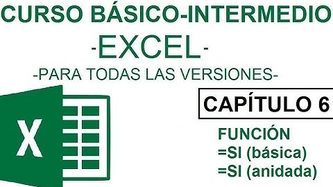 Curso Excel - Capitulo 6 - Si basica y Si anidada