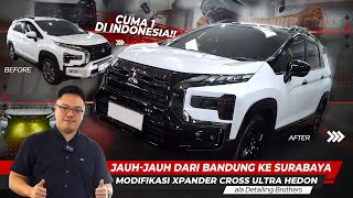 CUMA 1 DI INDONESIA | MODIFIKASI XPANDER CROSS 2023 ULTRA HEDON ALA DETAILING BROTHERS