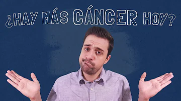 ¿Por qué aumentan los cánceres?