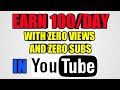 How To Make Money On Youtube With 0 Subscribers And 0 Views In 2019