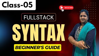 FullStack Class 05 Syntax Beginner s Guide
