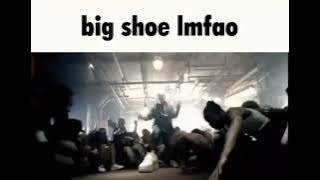 big shoe lmfao