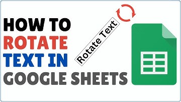 How to Rotate Text in Google Sheets