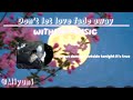  Don T Let Love Fade Away بدون موسيقى اغنية الصينيه نسخه الإنجليزية  