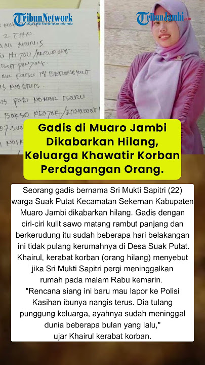 Gadis di Muaro Jambi Dikabarkan Hilang, Keluarga Khawatir Korban Perdagangan Orang