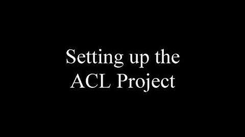 1  Setting Up ACL Project