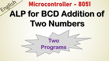 8051 BCD addition program | Program for the addition of BCD numbers in 8051 Microcontroller