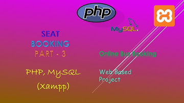 56. Creating Seat Booking | Part - 3 | PHP, MySQL (XAMPP Server) | Backend Online Bus Booking