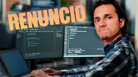 Por esto RENUNCIE como DESARROLLADOR DE SOFTWARE