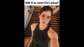Ellie Williams | Fading Faith | Edit | What If We Remove Ellie's Makeup?