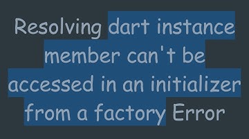 Resolving dart instance member can