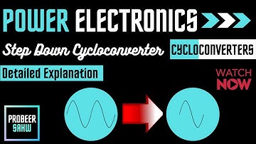 Step Down Cycloconverter | 1-Ø to 1-Ø bridge type Cycloconverter | Probeer Sahw