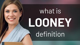 Looney — meaning of LOONEY