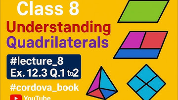 Class  8 Maths Understanding Quadrilaterals #lecture_8 Ex. 12.3 Q. 1 to 2 #cordova cordova book