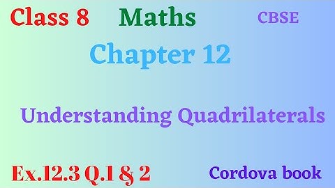 Class  8 Maths Understanding Quadrilaterals #lecture_8 Ex. 12.3 Q. 1 to 2 #cordova cordova book