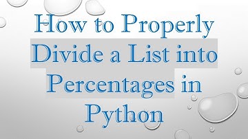 How to Properly Divide a List into Percentages in Python