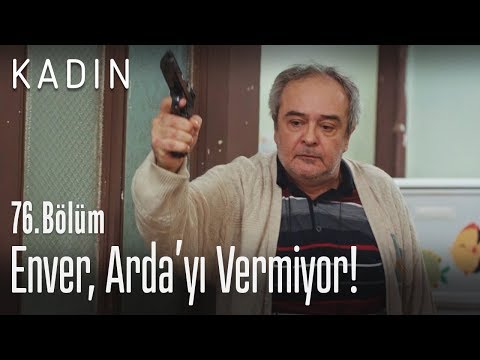 Enver, Arda&rsquo;yı Dursun&rsquo;a vermiyor.. - Kadın 76. Bölüm