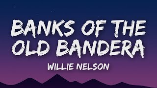 Willie Nelson - Banks Of The Old Bandera (Lyrics)