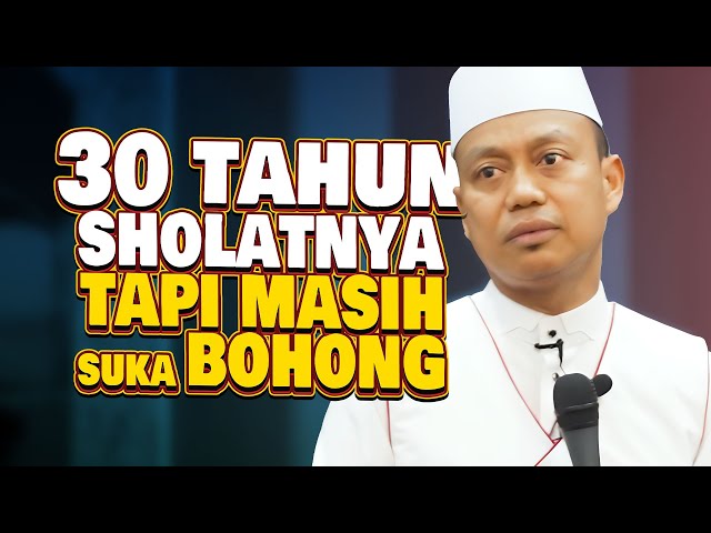 30 Tahun sholat tapi masih SUKA BOHONG ??! class=