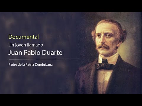 Documental - Juan Pablo Duarte