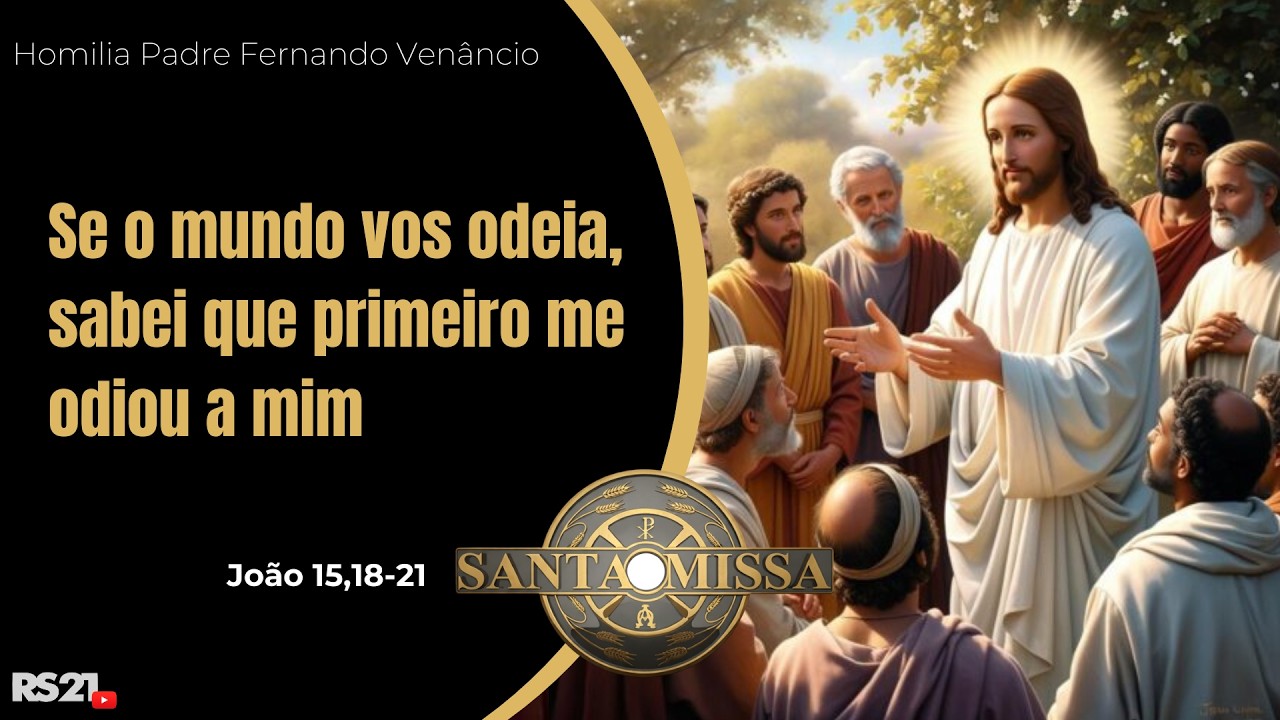 Homília Diária | Se o mundo vos odeia, sabei que primeiro me odiou a ...