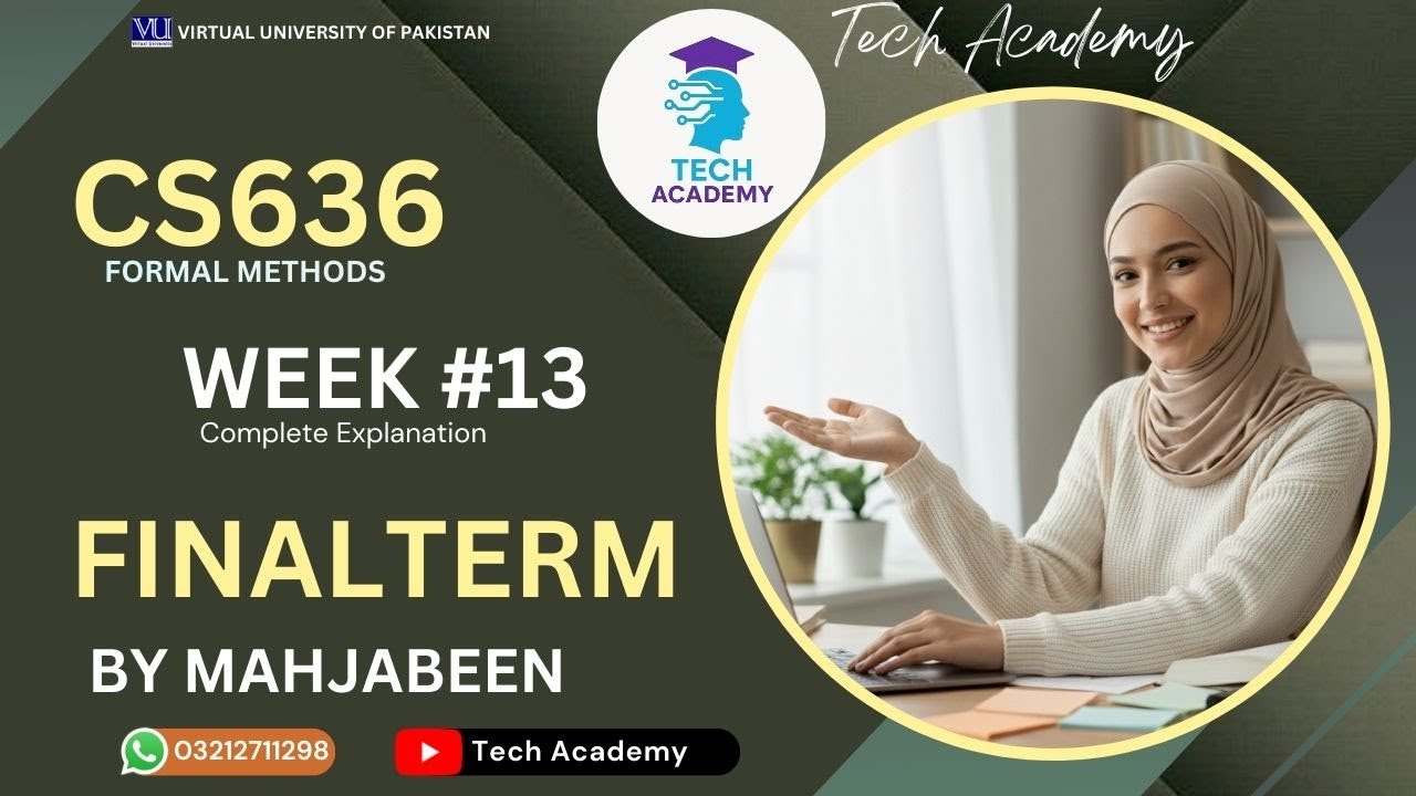 CS636 Formal Methods | FINALTERM | WEEK 13 | Complete Explanation  |Lecture 13 | VU  | By Mah Jabeen