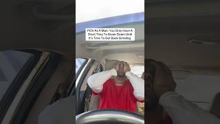 As A Man You Only Have A Short Time To Break Down Untiil Its Time To Get Back To Grinding