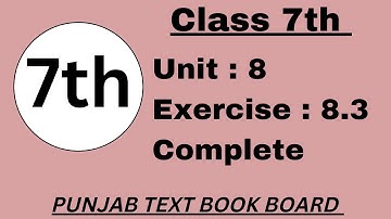 Class 7 Math Unit 8 Exercise 8.3 Punjab Text Book Board [ Complete ] Class 7 Math Exercise 8.3