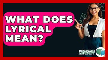 What Does Lyrical Mean? - The Language Library