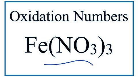 How to find the Oxidation Number for Fe in Fe(NO3)3