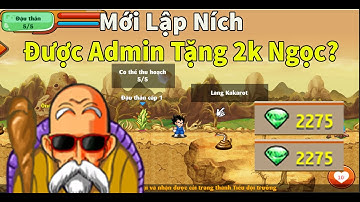 Ngọc Rồng Online- Mới Lập Ních Bất Ngờ Được Admin Tặng 2k Ngọc??