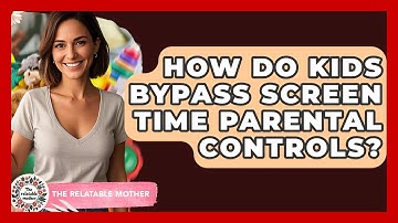 How Do Kids Bypass Screen Time Parental Controls? - The Relatable Mother